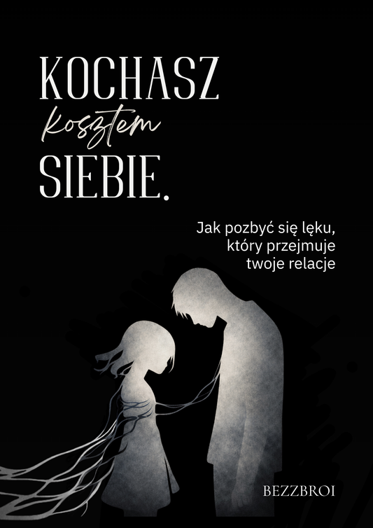 "Kochasz kosztem siebie: Jak pozbyć się lęku, który przejmuje twoje relacje"
